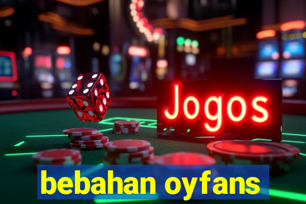 bebahan oyfans